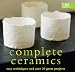 Complete Ceramics: Easy Techniques and 25 Great Projects (C&B Crafts)