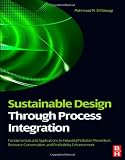 Sustainable Design Through Process Integration: Fundamentals and Applications to Industrial Pollution Prevention, Resource Conservation, and Profitability Enhancement