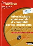 Informatique commerciale et comptable par les documents 2e professionnelle Tle BEP : Ciel versions 7, 8, 2,02, 3,00 et 4,00 Sage Ligne 100 versions 10, 11 et 13 EBP version 9,00 (1CD audio)