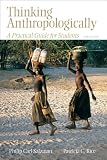 Thinking Anthropologically: A Practical Guide for Students (3rd Edition)