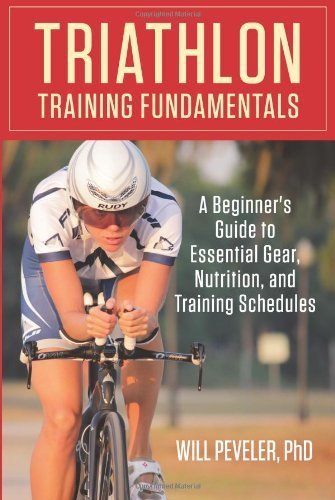 Triathlon Training Fundamentals: A Beginner's Guide To Essential Gear, Nutrition, And Training Schedules by Peveler, Will (2014) Paperback