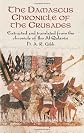 The Damascus Chronicle of the Crusades: Extracted and Translated from the Chronicle of Ibn Al-Qalanisi