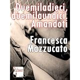 Duemiladieci, duemilaundici. Amandotidi Francesca Mazzucato