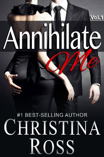 Annihilate Me (Vol. 1) (The Annihilate Me Series) by Christina Ross Annihilate Me (Vol. 1) (The Annihilate Me Series) by Christina Ross