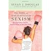 The Rise of Enlightened Sexism: How Pop Culture Took Us from Girl Power to Girls Gone Wild