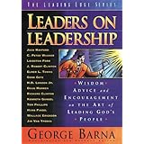 Leaders on Leadership: Wisdom, Advice and Encouragement on the Art of Leading God's People (Leading Edge)