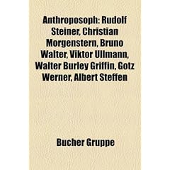Anthroposoph: Rudolf Steiner, Christian Morgenstern, Bruno Walter, Viktor Ullmann, G�tz Werner, Walter Burley Griffin, Albert Steffen, Karl Ballmer, ... Rittelmeyer, �douard Schur�, Ernst Uehli