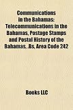 Communications in the Bahamas: Telecommunications in the Bahamas, Postage Stamps and Postal History of the Bahamas, .Bs, Area Code 242