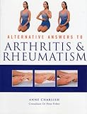 Alternative answers to arthritis & rheumatism
