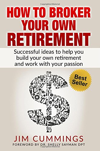 how to broker your own retirement successful ideas to help you build your own retirement and work with your passion