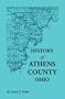 History of Athens County, Ohio, and Incidentally of the Ohio Land Company and the First Settlement of the State at Marietta, With Personal and Biographical Sketches of the Early Settlers, Narratives of Pioneer Adventures,