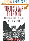 There's a War to Be Won: The United States Army in World War II