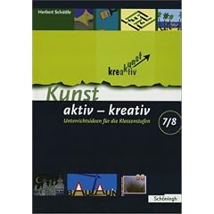 Kunst aktiv - kreativ, Bd.2 : Unterrichtsideen f�r die Klassenstufen 7/8