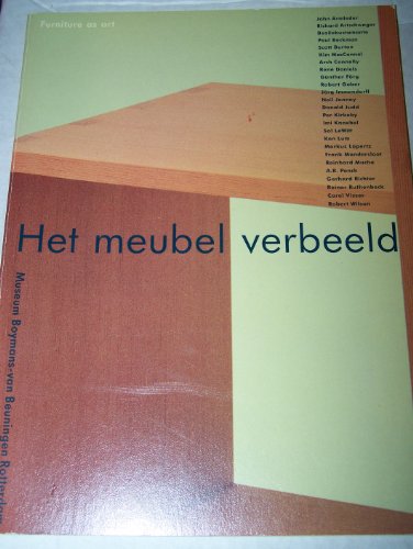 Furniture as Art: Recent Tendencies in Sculpture / Het Meubel verbeeld: Recente tendensen in sculptuur: Museum Boymans-Van, Rotterdam, 24.4-5.6 1988 (Dutch and English Edition) Furniture as Art: Recent Tendencies in Sculpture / Het Meubel verbeeld: Recente tendensen in sculptuur: Museum Boymans-Van, Rotterdam, 24.4-5.6 1988 (Dutch and English Edition)