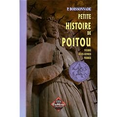 Petite Histoire de Poitou (Vienne, Deux-S�vres, Vend�e)