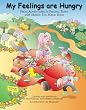 My Feelings Are Hungry: From Adventures in Feeling Town with Mushy, the Magic Book