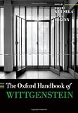 The Oxford Handbook of Wittgenstein (Oxford Handbooks)