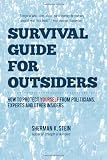 Survival Guide for Outsiders: How to protect yourself from politicians, experts, and other insiders