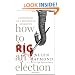 How to Rig an Election: Confessions of a Republican Operative