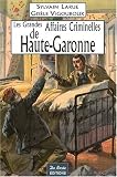 Haute-Garonne Grandes Affaires Criminelles