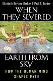 When They Severed Earth from Sky: How the Human Mind Shapes Myth