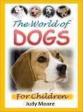 Young Readers Books: The World of Dogs for Children - Discover the Amazing World of Dogs with Cool Facts and Awesome Pictures (Kids Reading)