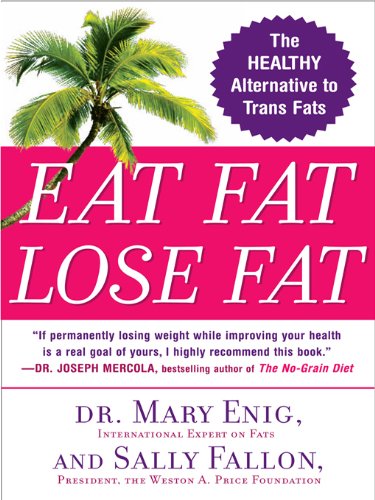 Eat Fat, Lose Fat: The Healthy Alternative to Trans Fats Book Image