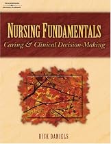 Nursing Fundamentals: Caring and Clinical Decision Making