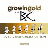 Growingold With BC: A Celebration Of Johnny Hart
