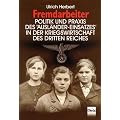 Fremdarbeiter. Politik und Praxis des "Ausl�nder-Einsatzes" in der Kriegswirtschaft des Dritten Reiches
