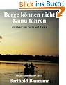 Berge k�nnen nicht Kanu fahren: Abenteuer aus Yukon und Alaska