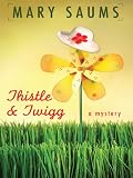 Thistle and Twigg (A Thistle & Twigg Mystery)