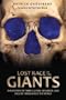 Lost Race of the Giants: The Mystery of Their Culture, Influence, and Decline Throughout the World