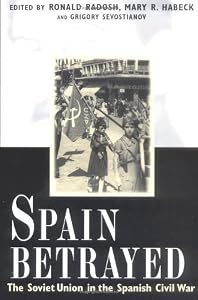 Image of Spain Betrayed: The Soviet Union in the Spanish Civil War (Annals of Communism Series)