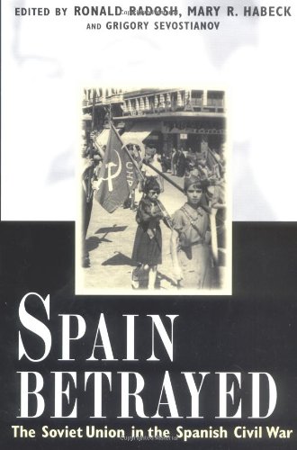Spain Betrayed: The Soviet Union in the Spanish Civil War (Annals of Communism Series)From Yale University Press