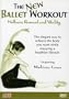 The New Ballet Workout: Wellness, Renewal and Vitality