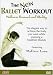 DVD : The New Ballet Workout: Wellness, Renewal and Vitality