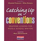 Catching Up on Conventions: Grammar Lessons for Middle School Writers