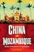 China and Mozambique: From Comrades to Capitalists
