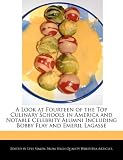  : A Look at Fourteen of the Top Culinary Schools in America and Notable Celebrity Alumni Including Bobby Flay and Emeril Lagasse