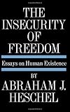 Image of The Insecurity of Freedom: Essays on Human Existence