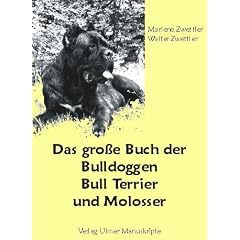 Das gro�e Buch der Bulldoggen, Bull Terrier und Molosser