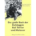 Das gro�e Buch der Bulldoggen, Bull Terrier und Molosser