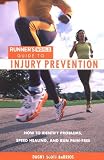 Buy : Runners World Guide to Injury Prevention: How to Identify Problems, Speed Healing, and Run Pain-Free (Runners World Guides)