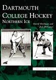 Dartmouth College Hockey: Northern Ice (NH) (Images of Sports)