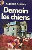 Demain Les Chiens (French Edition) by Clifford D. Simak