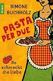 Produkt-Bild: Pasta per due: So schmeckt die Liebe