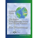 Die Reise vom gl�sernen Baum zum blauen Planeten. Eine Weihnachtssagavon "Antonia Stahn"