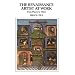 The Renaissance Artist at Work: From Pisano to Titian (Icon Editions)