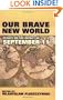 OUR BRAVE NEW WORLD (HOOVER INST PRESS PUBLICATION)